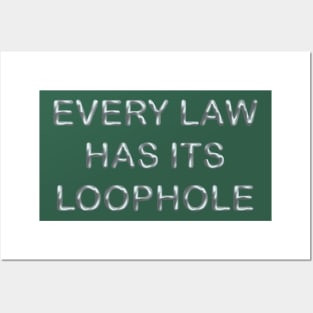 Every law has its loophole Posters and Art